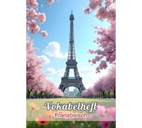 Vokabelheft Französisch A5 2 Spalten liniert mit Mittellinie: Dein ideales Schulheft zum Vokabeln lernen in der Schule mit 111 Seiten, Lineatur 53 und coolem Eiffelturm Motiv.