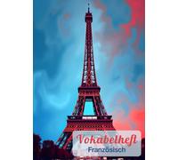 Vokabelheft Französisch A5 2 Spalten liniert mit Mittellinie: Dein Schulheft zum Vokabeln lernen | Mit 111 Seiten, Lineatur 53 und coolem Eiffelturm Motiv.