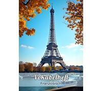 Vokabelheft Französisch A5 2 Spalten liniert mit Mittellinie: Schulheft mit coolem Eiffelturm Motiv | 111 Seiten mit Lineatur 53 für das Vokabeln lernen in der Schule.