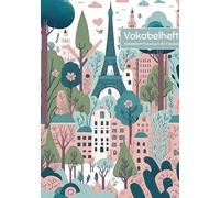 Vokabelheft Französisch A5 3 Spalten: 78 Seiten liniert - Register von A bis Z - über 1400 Vokabeln - Paris Bild - Perfekt für alle die Französische Vokabeln lernen möchten oder müssen
