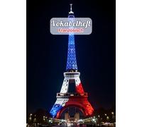 Vokabelheft Französisch A5 3 Spalten liniert: Dein ideales Schulheft zum Vokabeln lernen in der Schule mit 111 Seiten, Lineatur 54 und coolem Frankreich Flagge und Eiffelturm Motiv.