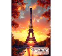 Vokabelheft Französisch A5 3 Spalten liniert: Schulheft mit coolem Eiffelturm Motiv | 111 Seiten mit Lineatur 54 für das Vokabeln lernen in der Schule.