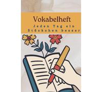 Vokabelheft : Jeden Tag ein Stückchen besser - Lernen leicht gemacht: ?? Perfekt als Geschenk für Kinder, Schüler und Sprachbegeisterte
