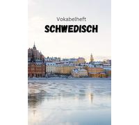 Vokabelheft Schwedisch: zwei Spalten - 100 Seiten - liniert: mit zusätzlichen Fakten über Sprache und Land sowie 'false friends' zwischen Deutsch und Schwedisch