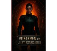 Vokteren av Justisstasjon 9: En psykologisk romthriller om isolasjon, paranoia og kampen for å overleve