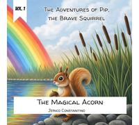 Vol. 1 - The Adventures of Pip, the Brave Squirrel - The Magical Acorn