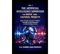 VOL. 1 THE ARTIFICIAL INTELLIGENCE SUPERVISOR FOR MUSIC AND CULTURAL PROJECTS: Human Oversight, Governance, Validation, Traceability and Risk Management in Artificial Intelligence Systems