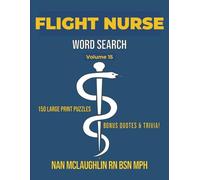 Vol. 15 - Flight Nurse Word Search: Larger Print Word Search for Nurses | Puzzle Book for Adults with Nursing Trivia & Inspiring Quotes | Gift for Nurses W raduation & Retirement
