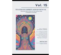 VOL 15 Tesauro de Espiritualidad Esencial: “Prácticas simples para vivir con sentido, calma y coherencia sin dogmas.”