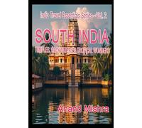Vol 2. SOUTH INDIA - TEMPLES, BACKWATERS & TROPICAL WONDERS: Unveiling the Culture, Cuisine, and Coastal Beauty of South India