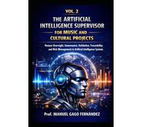 VOL. 2 THE ARTIFICIAL INTELLIGENCE SUPERVISOR FOR MUSIC AND CULTURAL PROJECTS: Human Oversight, Governance, Validation, Traceability and Risk Management in Artificial Intelligence Systems