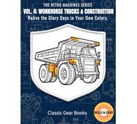 VOL. 4: WORKHORSE TRUCKS & CONSTRUCTION: Relive the Glory Days in Your Own Colors.