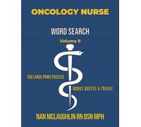Vol 9 ONCOLOGY NURSE WORD SEARCH: Larger Print Word Search for Nurses | Puzzle Book for Adults with Nursing Trivia & Inspiring Quotes | Gift for Nurses W raduation & Retirement