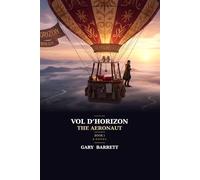 Vol d’Horizon: The Aeronaut: Book I: A Novel