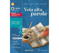 Vola alta parola. Per le Scuole superiori. Con e-book. Con espansione online. Con 2 libri: Antol. Divina Commedia-Dalle origini al Trecento-Quaderno scrittura (Vol. 1)