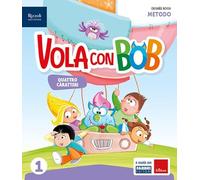 Vola con Bob. Prerequisiti. Con Metodo quattro caratteri, Scrittura, Matematica con quaderno, Discipline, HUB kids, HUB kit. Per la Scuola elementare. Con e-book. Con espansione online (Vol. 1)