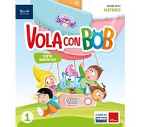 Vola con Bob. Prerequisiti. Con Metodo tutto maiuscolo, Scrittura, Matematica con quaderno, Discipline, HUB kids, HUB kit. Per la Scuola elementare. Con e-book. Con espansione online (Vol. 1)