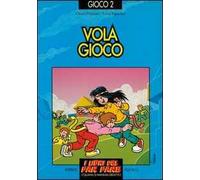Vola gioco. Giochi per ogni dove, come e quando