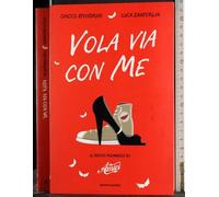 Vola via con me. Il nuovo romanzo di «Amici»