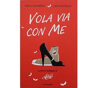 Vola via con me. Il nuovo romanzo di «Amici»
