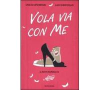 Vola via con me. Il nuovo romanzo di «Amici»