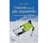 Volando con el pie izquierdo: Memorias deportivas de un cojo