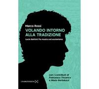 Libri Marco Rossi - Volando Intorno Alla Tradizione. Lucio Battisti Fra Musica E