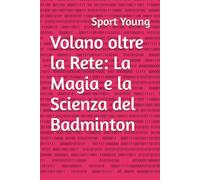 Volano oltre la Rete: La Magia e la Scienza del Badminton