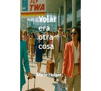 Volar era otra cosa