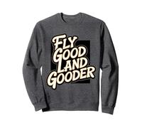 Volare Buona Terra Gooder Divertente Pilota Detto Umorismo Aviazione Felpa