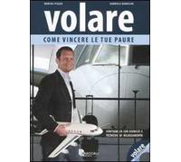 Volare. Come vincere le tue paure. Con CD Audio