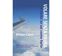 Volare senza paura è facile se sai come farlo