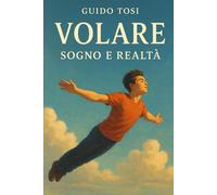 Volare: Sogno e Realtà