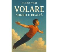 Volare: Sogno e Realtà