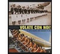 Volate con noi! La storia completa delle assistenti di volo