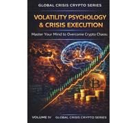 Volatility Psychology & Crisis Execution: Master Your Mind to Overcome Crypto Market Chaos
