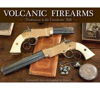 Volcanic Firearms; Predecessor to the Winchester Rifle
