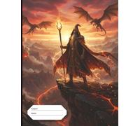 Volcanic Mage Fire Wizard Notebook Journal: Epic Tales Wizard School Supplies Spellbook Journal: Standard Notebook Epic Design Fire Volcano Wizard Dragon Staff Red Warm Colors