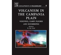 Volcanism in the Campania Plain: Vesuvius, Campi Flegrei And Ignimbrites: Volume 9