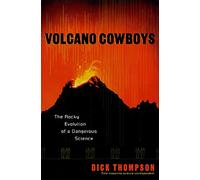 Volcano Cowboys: The Rocky Evolution of a Dangerous Science