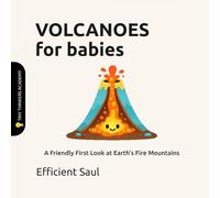 Volcanoes for Babies (Tiny Thinkers Academy): A Friendly First Look at Earth’s Fire Mountains