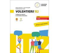 Volentieri! Corso di lingua e cultura italiana. Liv. B2