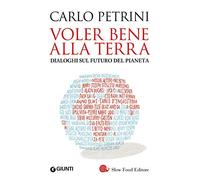 Voler bene alla terra. Dialoghi sul futuro del pianeta