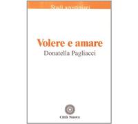 Volere e amare. Agostino e la conversione del desiderio