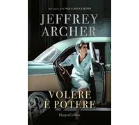 Libri Jeffrey Archer - Volere E Potere
