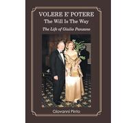 Volere E' Potere the Will Is the Way: The Life of Giulio Panzano