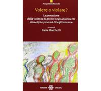 Volere o violare? La percezione della violenza di genere negli adolescenti. Stereotipi e processi di legittimazione