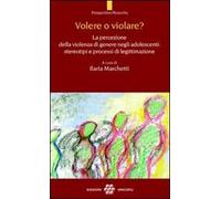 Volere o violare? La percezione della violenza di genere negli adolescenti. Stereotipi e processi di legittimazione