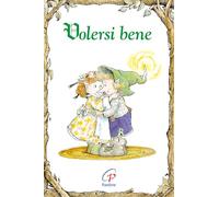 Volersi bene. Ediz. illustrata