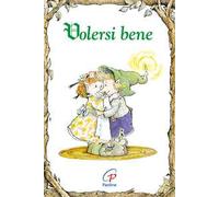 Volersi bene. Ediz. illustrata
